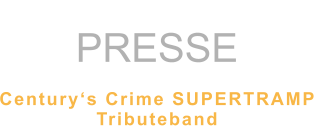 PRESSE  Century‘s Crime SUPERTRAMP Tributeband